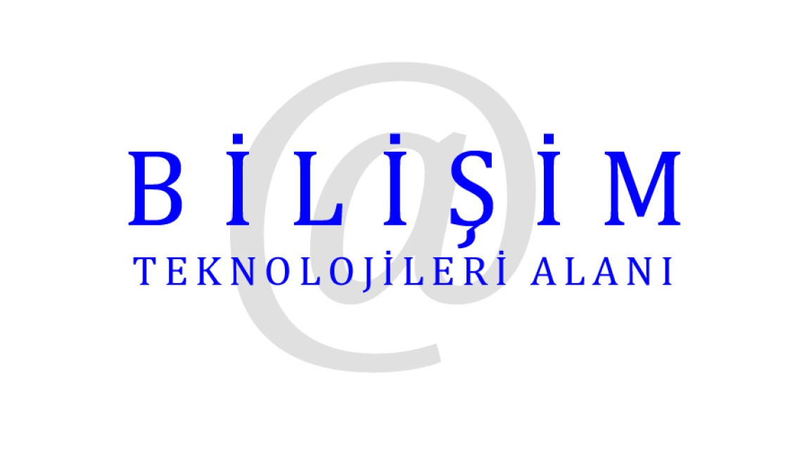 BİLİŞİM TEKNOLOJİLERİ ALANI